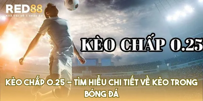 Kèo chấp 0.25