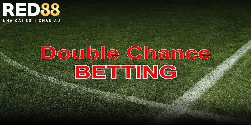 Kèo cơ hội kép hay còn gọi Double Chance trong bóng đá