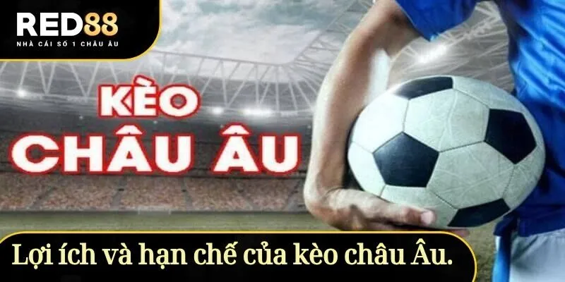 Lợi ích và hạn chế của loại kèo này